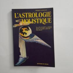 L'astrologie Holistique Pierre Lassalle Ésotérisme
