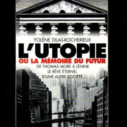 l'utopie ou la mémoire du futur , de thomas more à lénine le rêve éternel d'une autre société