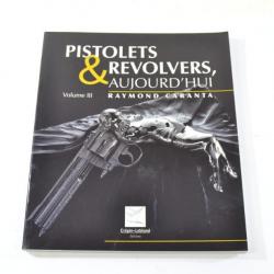 Livre pistolets & revolvers aujourd'hui, volume III ( 3 )  Raymond Caranta