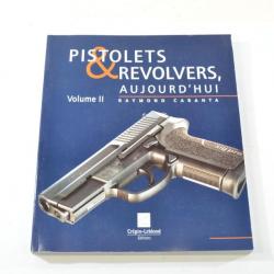 Livre pistolets & revolvers aujourd'hui, volume II ( 2 )  Raymond Caranta