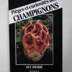 Pièges et Curiosités des Champignons - Guy FOURRÉ (1985)