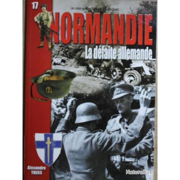 Livre Normandie : La dfaite allemande - Les mini-guides Histoire et collections