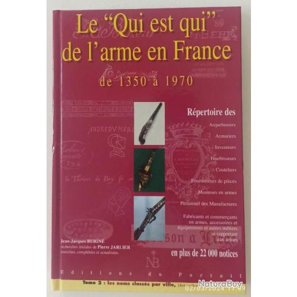 Le "Qui est qui" de l'arme en France de 1350  1970 Tome 2 De Pierre Jarlier et Jean-Jacques Buign