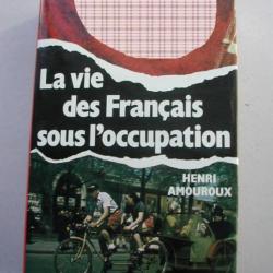LA VIE DES FRANCAIS SOUS L'OCCUPATION Henri Amouroux Histoire Militaria 39-45