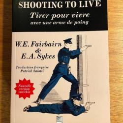 "Tirer Pour Vivre" W.E. Fairbairn & E.A. Sykes "Shooting To Live" 1930 (en Français)