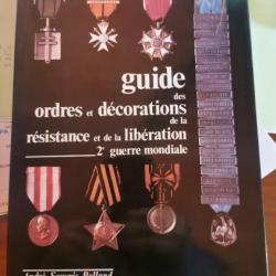 Guide des ordres, décorations de la résistance et de la libération.2e guerre mondiale