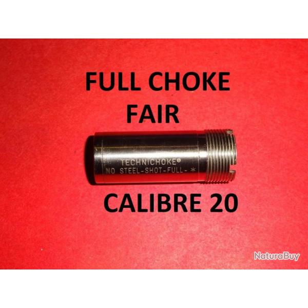 FULL choke fusil FAIR calibre 20 TECHNICHOKE - VENDU PAR JEPERCUTE (JO44)
