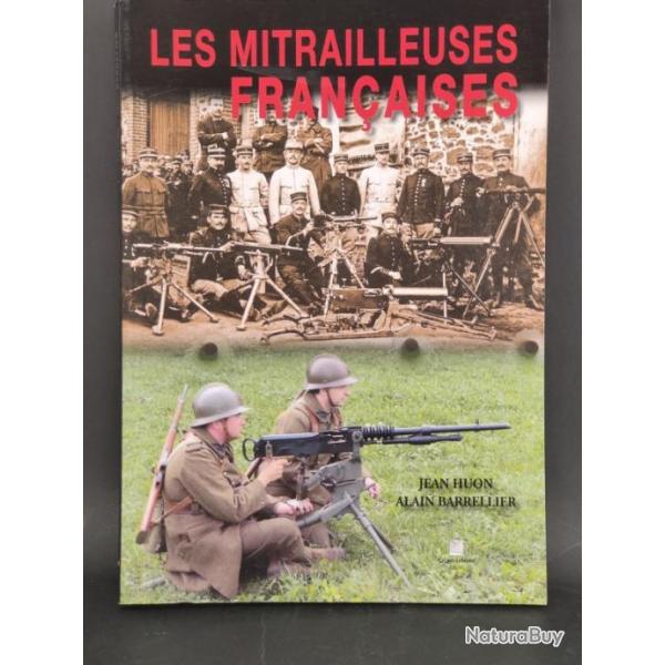 LES MITRAILLEUSES FRANCAISES par Jean Huon & Alain Barrellier