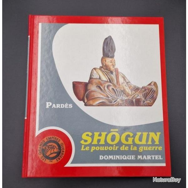 SHOGUN LE POUVOIR DE LA GUERRE par MARTEL Dominique mdivalisme Facettes mdivaliste propre aux Sa