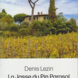 "La Jasse du Pin Parasol". Récit de Denis Lézin. Editon du Pantéon. Paris. 2024. 137 pages. Couvertu