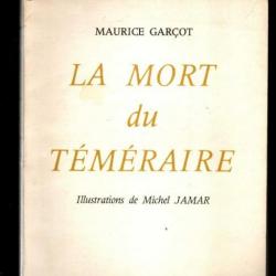 La mort du téméraire / edition originale numérotée / illustrations de Michel Jamar de Garçot Maurice