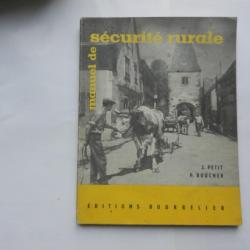 manuel de sécurité rurale - J. Petite-P. Boucher - éditions Bourrelier 1958