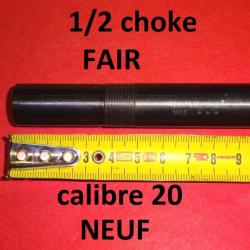 1/2 choke NEUF fusil FAIR calibre 20 +54.50mm TECHNICHOKE - VENDU PAR JEPERCUTE (JO121)