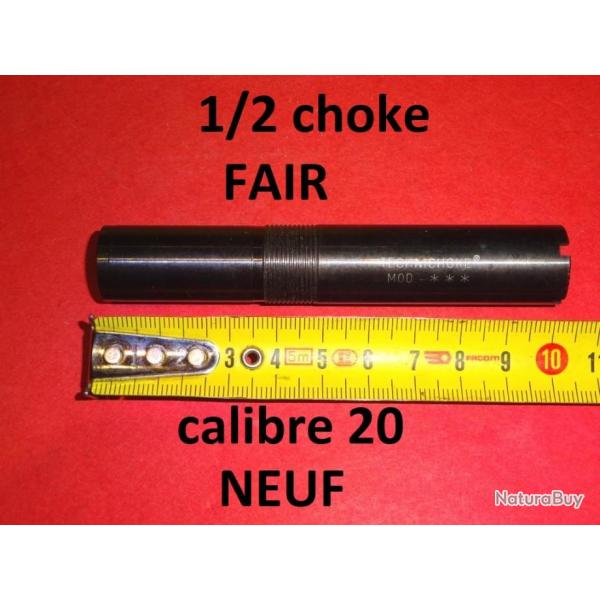 1/2 choke NEUF fusil FAIR calibre 20 +54.50mm TECHNICHOKE - VENDU PAR JEPERCUTE (JO121)