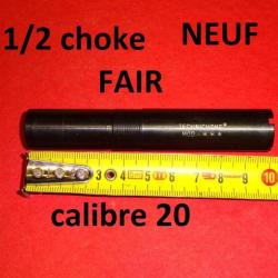 1/2 choke NEUF fusil FAIR calibre 20 +54.50mm TECHNICHOKE - VENDU PAR JEPERCUTE (JO122)
