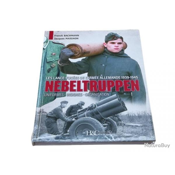 NEBELTRUPPEN LES LANCE-FUSES DE L'ARME ALLEMANDE Histoire et Collections 144 pages  reli