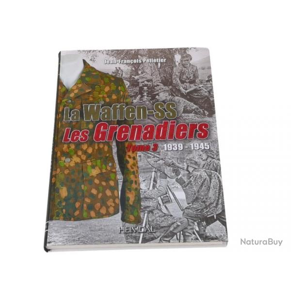 Les Grenadiers de la Waffen Tome 3  1939-1945