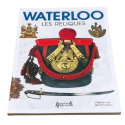 WATERLOO, LES RELIQUES Histoire et Collections 128 pages