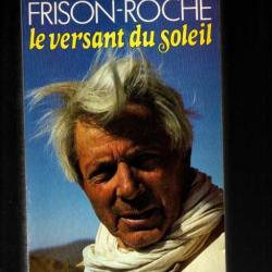Le versant du soleil - Roger Frison-Roche mémoires