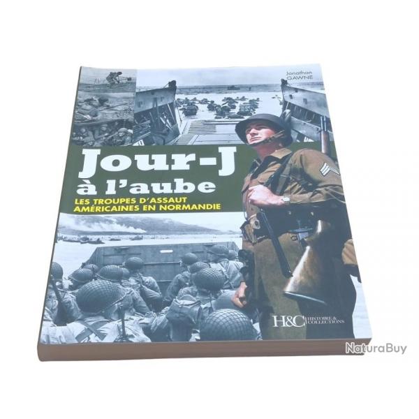 Jour-J  l'aube Les troupes d'assaut amricaines en Normandie par J.GAWNE