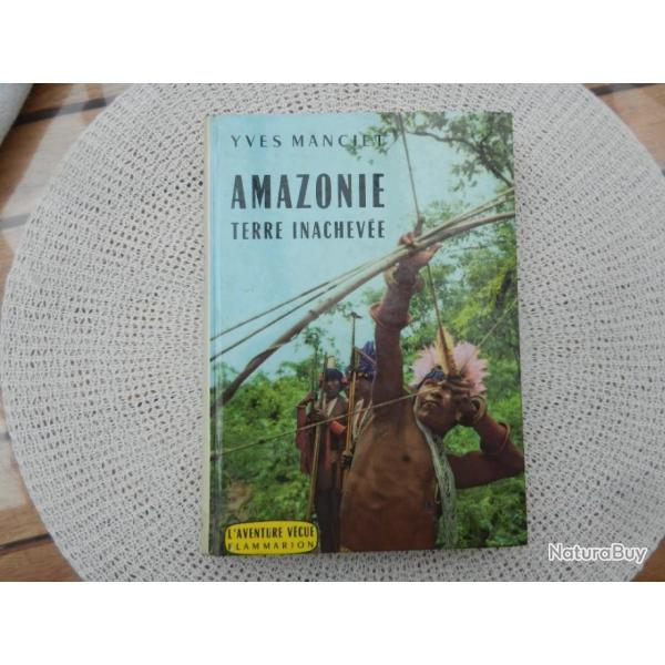 Amazonie terre inacheve - Yves Manciet - Flammarion 1961