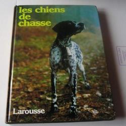 LIVRE LES CHIENS DE CHASSE CHEZ LAROUSSE