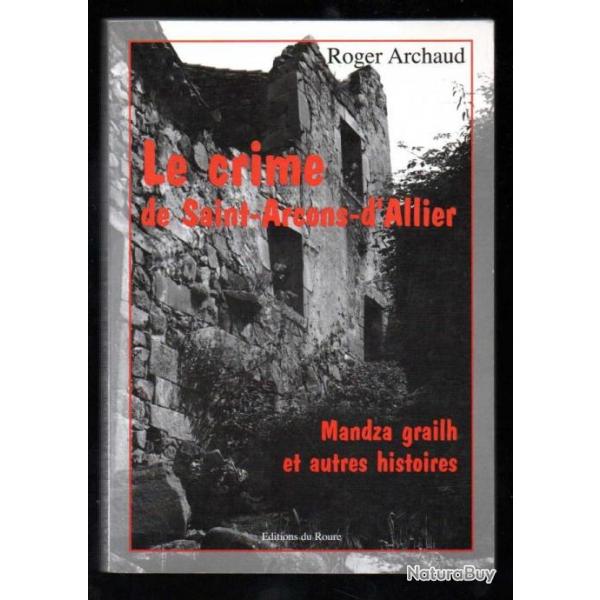 le crime de saint-arcons-d'allier (1882) de roger archaud mandza grailh et autres histoires