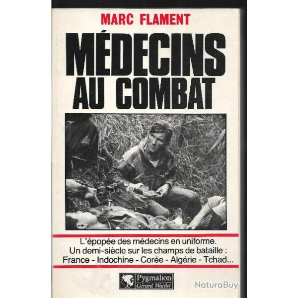 mdecins au combat de marc flament , l'pope des mdecins en uniforme france, indochine, algrie ,c