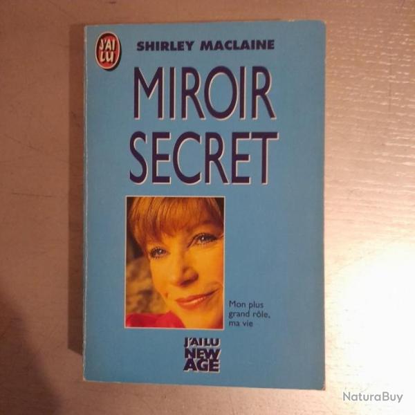 Miroir secret : mon plus grand rle, ma vie. Shirley MacLaine