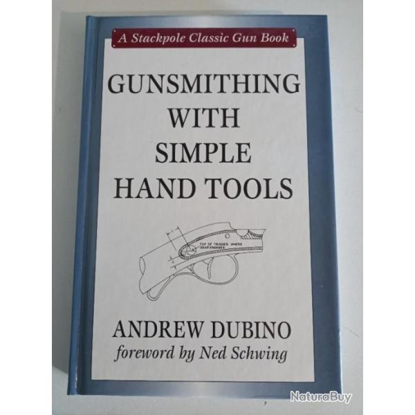 GUNSMITHING WITH SIMPLE HAND TOOLS, Andrew Dubino, Stackpole books