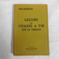 leçons de chasse à tir sur le terrain - Piaut - Beaurevoir - édité par Manufrance Saint Etienne 1947