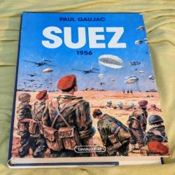 Livre Suez 1956 de Paul Gaujac editions lavauzelle egypte nasser canal Tres Bon Etat Taille : 23 * 3