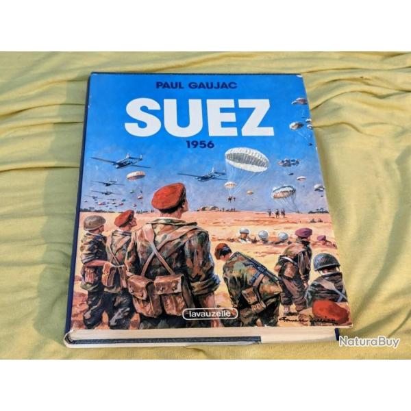 Livre Suez 1956 de Paul Gaujac editions lavauzelle egypte nasser canal Tres Bon Etat Taille : 23 * 3