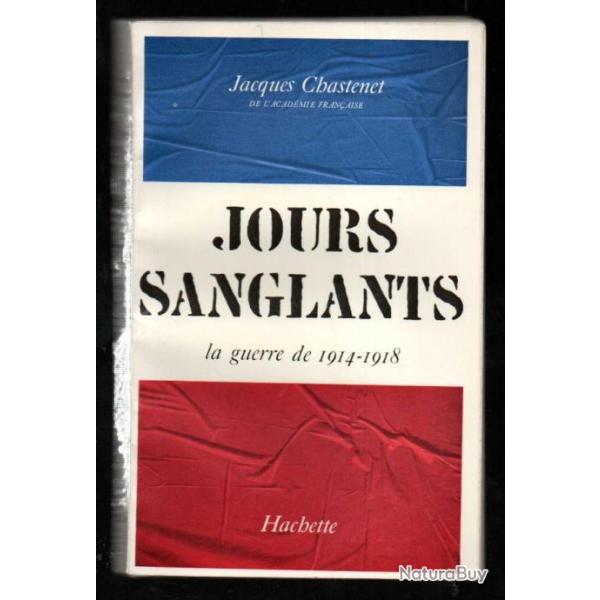 jours sanglants la guerre de 1914-1918 de jacques chastenet