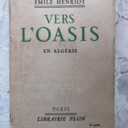 Livre broché 1935 VERS L'OASIS EN ALGERIE, HENRIOT Ed. PLON Colonie France Maghreb Afrique militaire
