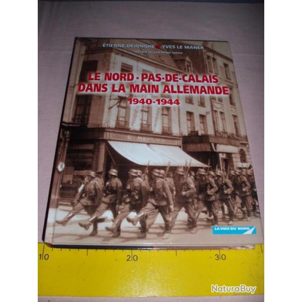 LIVRE " LE NORD-PAS-DE-CALAIS DANS LA MAIN ALLEMANDE".. Edition LA VOIX DU NORD