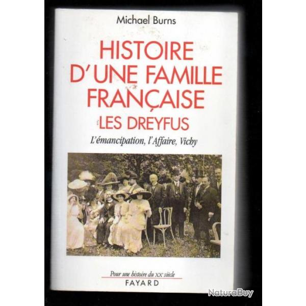 Histoire d'une famille franaise, les Dreyfus : L'mancipation, l'Affaire, Vichy de michael burns