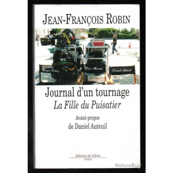 journal d'un tournage la fille du puisatier de jean-franois robin