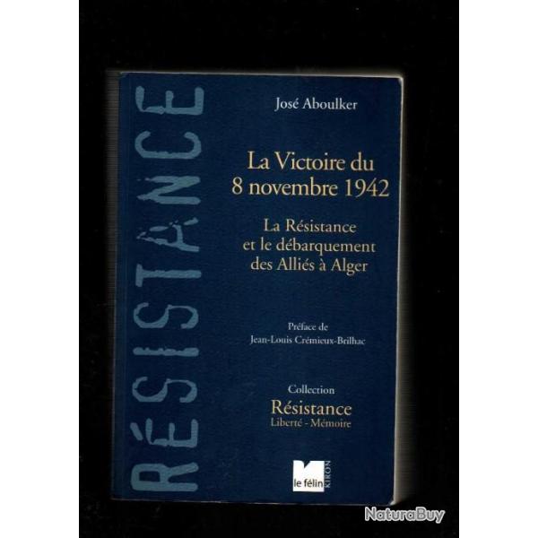 La Victoire de 8 novembre 1942: La Rsistance et le dbarquement des Allis  Alger jos aboulker