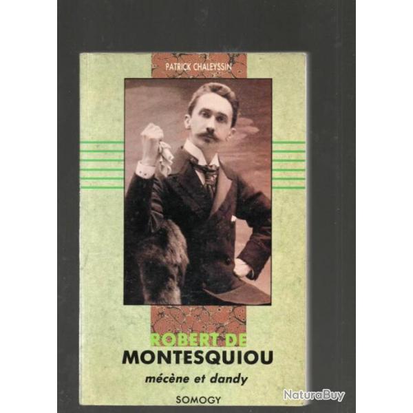 robert de montesquiou mcne et dandy de patrick chaleyssin