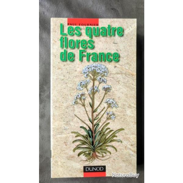 Les quatre flores de France: Gnrale, alpine, mditerranenne, littorale BOTANIQUE
