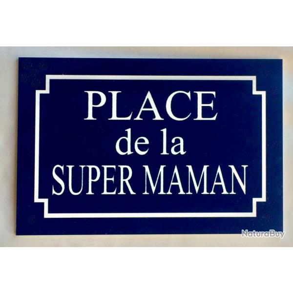 Plaque "PLACE de la SUPER MAMAN" ft 150 x 100 mm