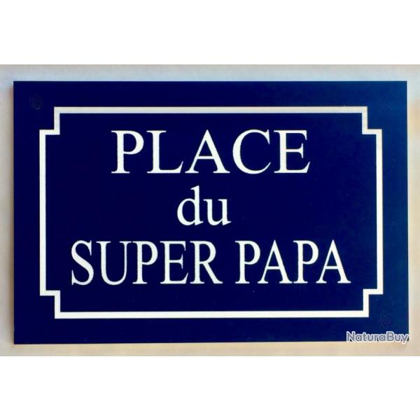 Plaque "PLACE du SUPER PAPA" ft 150 x 100 mm