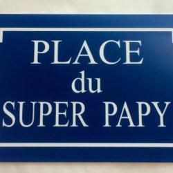 Plaque "PLACE du SUPER PAPY" ft 150 x 100 mm