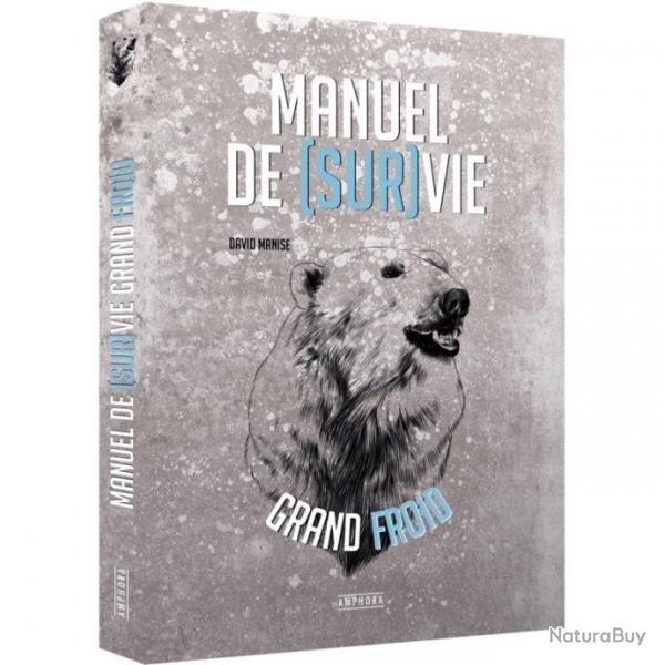 Manuel de survie en grand froid - David Manise