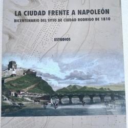 La ciudad frente a Napoleón. Bicentenario del sitio de Ciudad Rodrigo de 1810. Catálogo