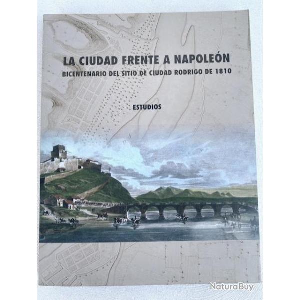 La ciudad frente a Napolen. Bicentenario del sitio de Ciudad Rodrigo de 1810. Catlogo