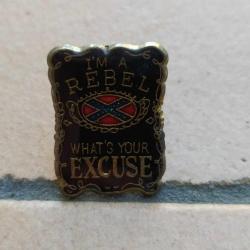 PINS US I'M A REBEL WHAT'S YOUR EXCUSE DRAPEAU SUDISTE WESTERN
