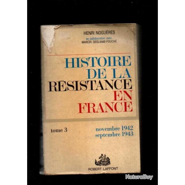 Histoire de la rsistance en France  novembre 1942-septembre 1943  Tome 3 de Henri Nogures