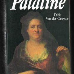 madame palatine de dirk van der cruysse , biographie